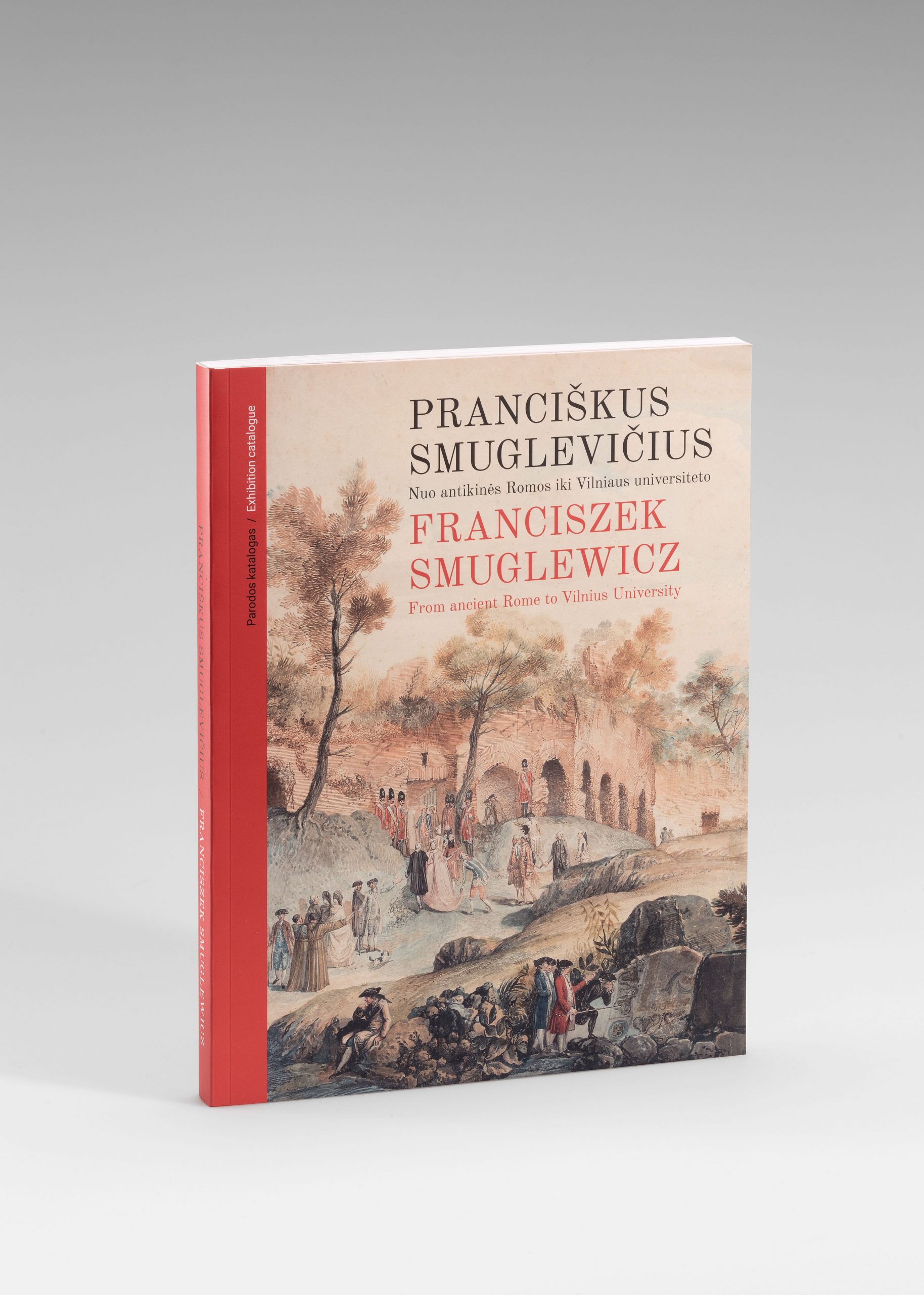 Pranciškus Smuglevičius. Nuo antikinės Romos iki Vilniaus universiteto. Parodos katalogas