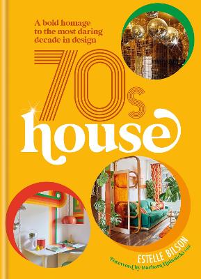 70s House : A bold homage to t he most daring decade in desig