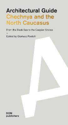 Chechnya and the North Caucasu s: Architectural Guide
