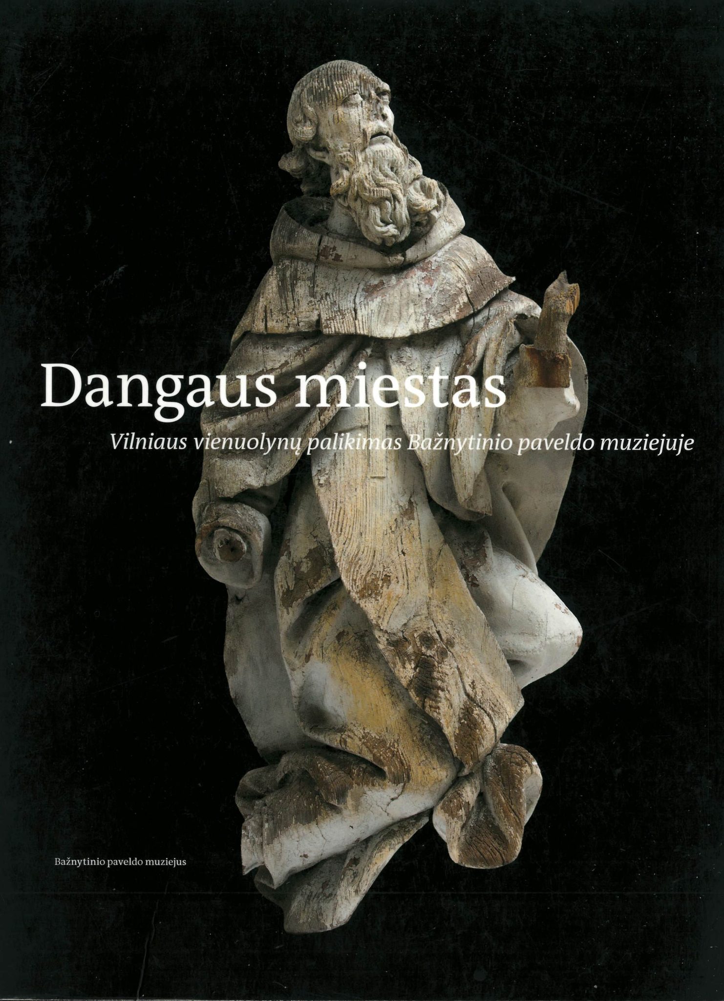 Dangaus miestas. Vilniaus vienuolynų palikimas Bažnytinio paveldo muziejuje