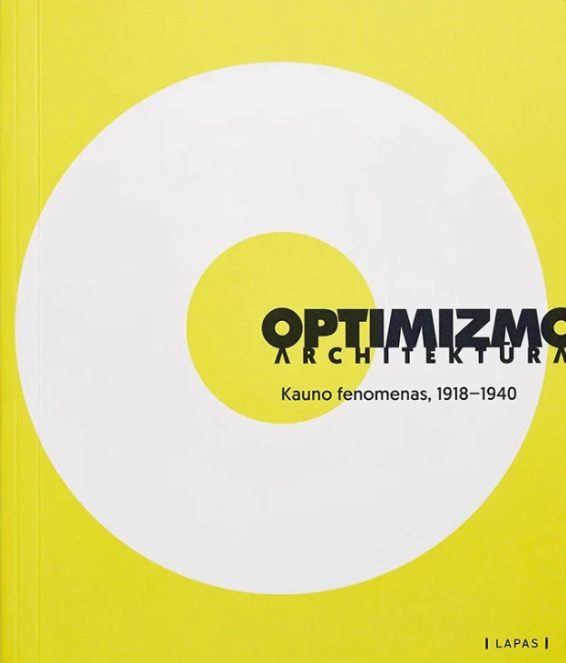 Optimizmo architektūra: Kauno fenomenas, 1918-1940