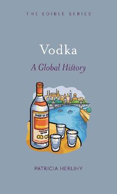 Vodka : A Global History