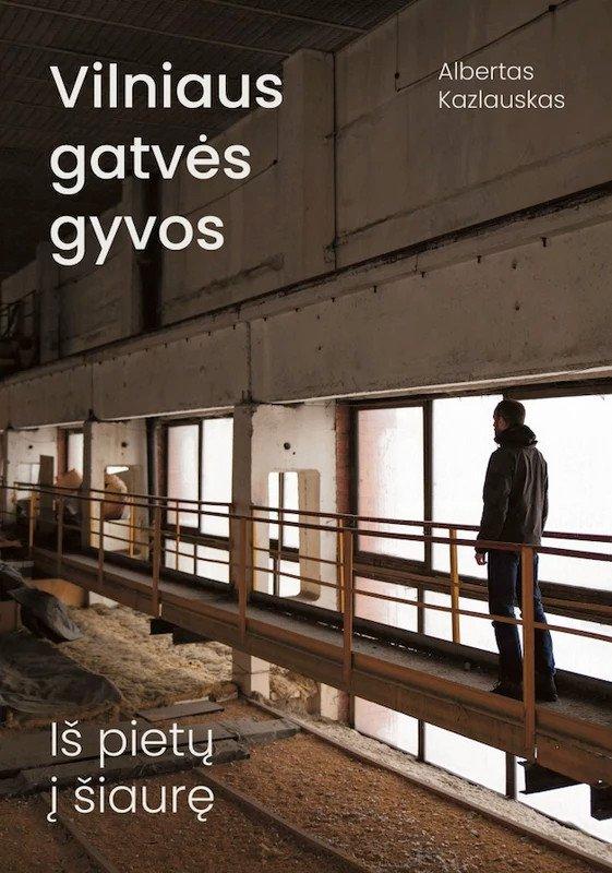 Vilniaus gatvės gyvos: iš pietų į šiaurę
