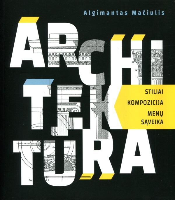 Architektūra: stiliai, kompozicija, menų sąveika