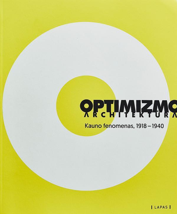 Optimizmo architektūra. Kauno fenomenas, 1918-1940