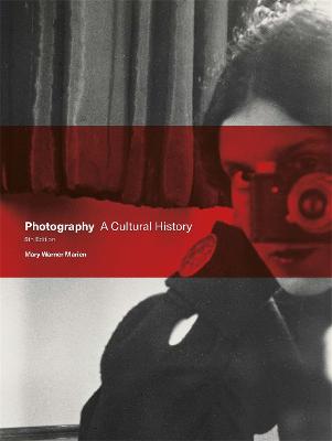 Photography, Fifth Edition: A Cultural History