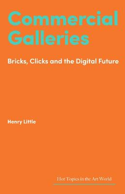 Commercial Galleries: Brics, C lics and the Digital Future