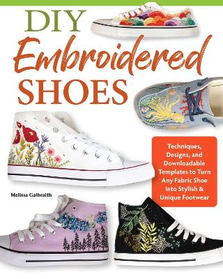 DIY Embroidered Shoes : Techni ques, Designs