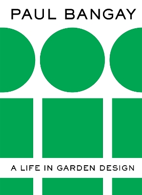 Paul Bangay : A Life in Garden Design