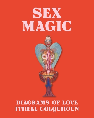 Sex Magic: Diagrams of Love