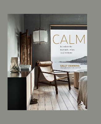 Calm : Interiors to Nurture