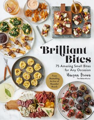 Brilliant Bites: 75 Amazing Sm all Bites for Any Occasion