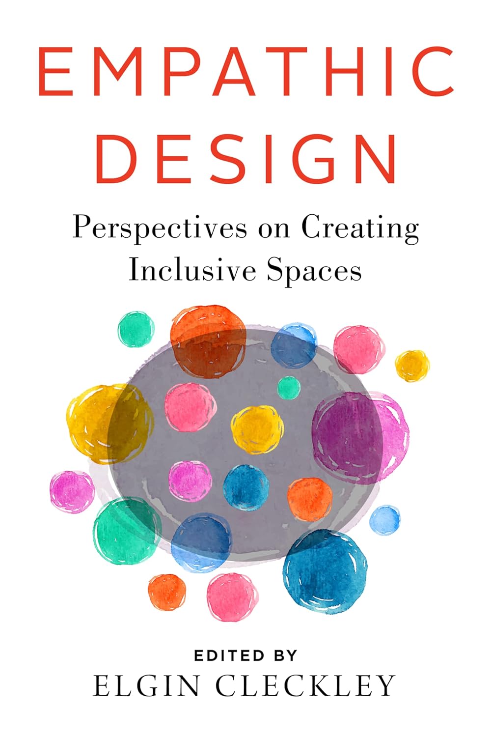 Empathic Design: Perspectives on Creating Inclusive Spaces