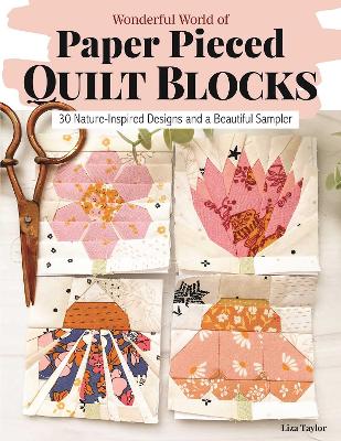 Wonderful World of Paper-Piece d Quilt Blocks: 30 Nature Insp