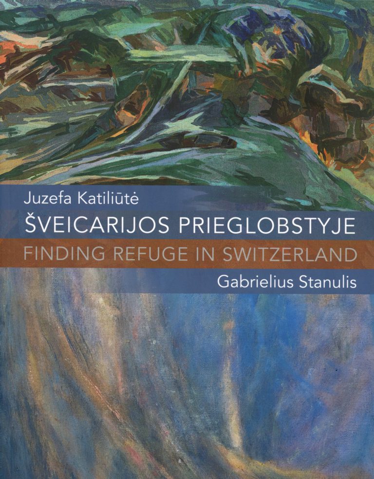 Šveicarijos prieglobstyje. Juzefos Katiliūtės ir Gabrieliaus Stanulio kūryba