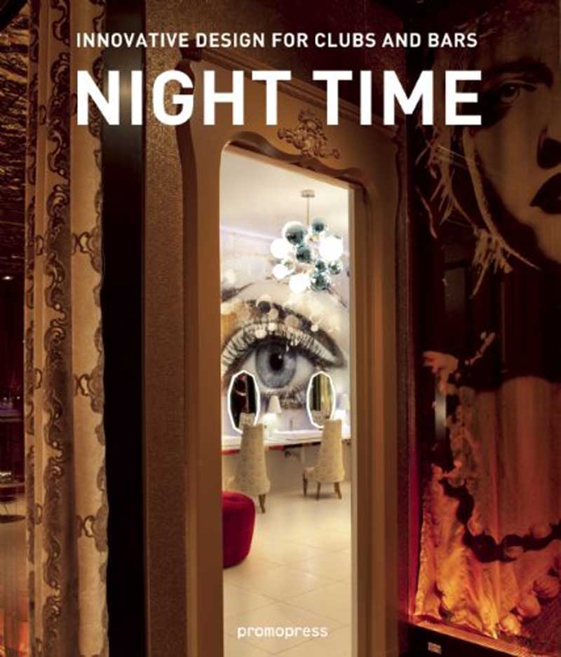 Night Time : Innovative Designfor Clubs and Bars