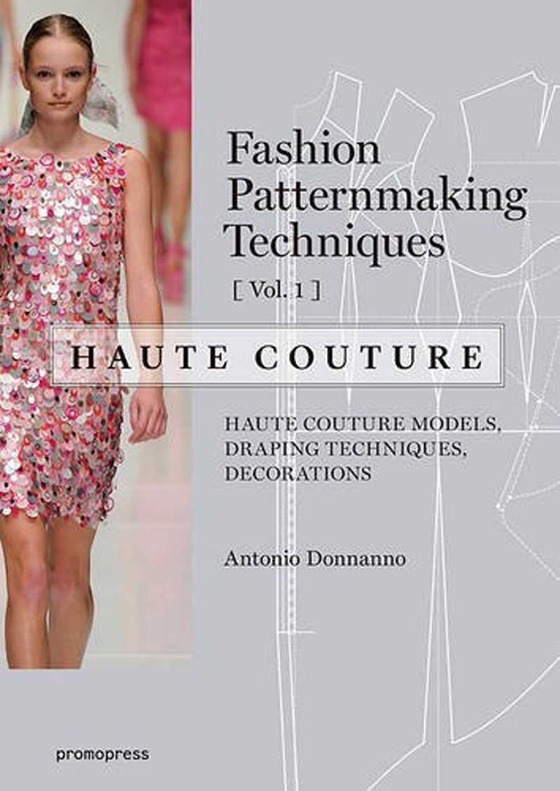 Fashion Patternmaking Technques - Haute Couture : Vol.1