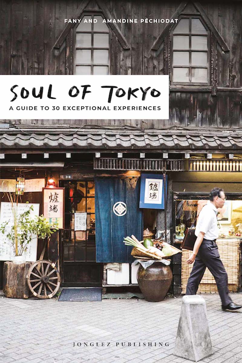 Soul of Tokyo : A Guide to 30 Exceptional Experiences