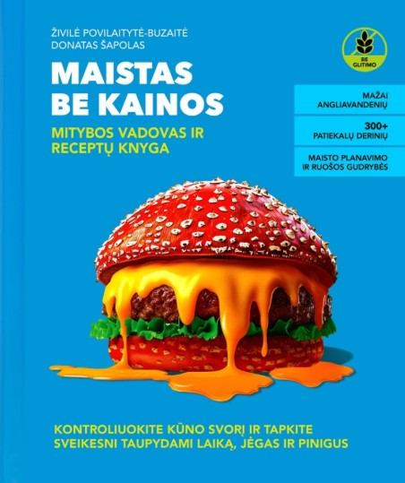 Maistas be kainos. Mitybos vadovas ir receptų knyga