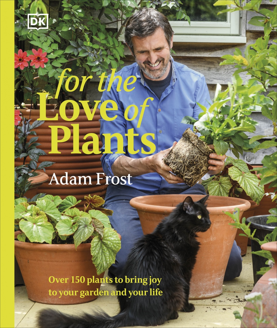 For the Love of Plants: Over 150 Plants to Bring Joy to Your Garden and Your Life