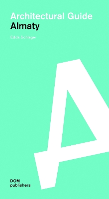 Almaty: Architectural Guide