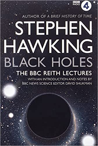 Black Holes: The BBC Reith Lectures