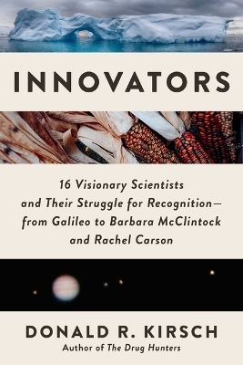 Innovators : 16 Visionary Scientists and Their Struggle for