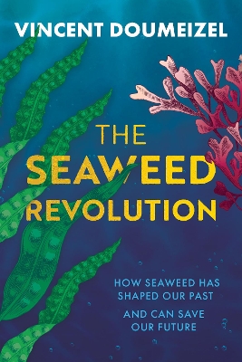 The Seaweed Revolution: How Se aweed Has Shaped Our Past and