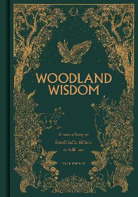 Woodland Wisdom : A Miscellany of Forest Facts, Fiction & Fo