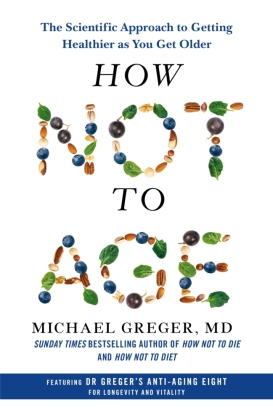 How Not to Age : The Scientifi c Approach to Getting Healthie