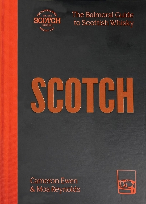 SCOTCH : The Balmoral Guide to Scottish whisky