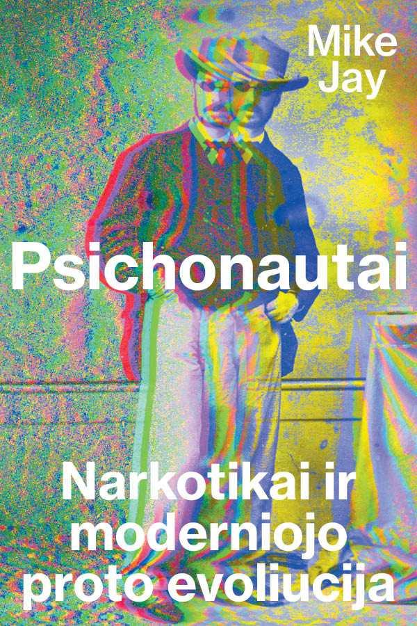 Psichonautai. Narkotikai ir moderniojo proto revoliucija