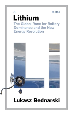 Lithium : The Global Race for Battery Dominance and the Ener