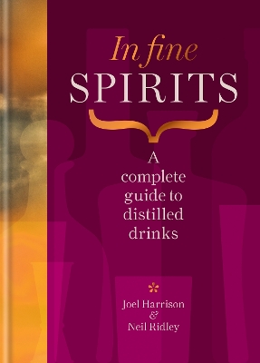 In Fine Spirits : A complete g uide to distilled drinks