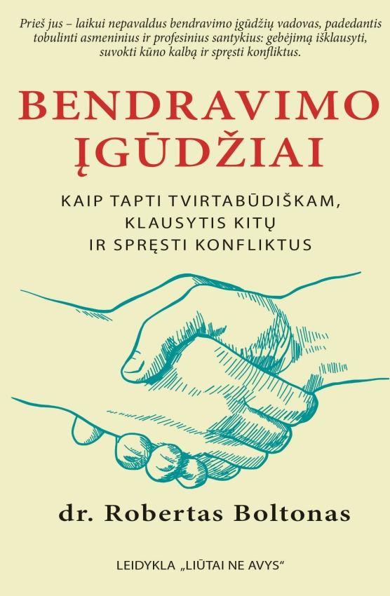 Bendravimo įgūdžiai. Kaip būti tvirtabūdiškam, klausytis kitų ir spręsti konfliktus - Robertas Boltonas