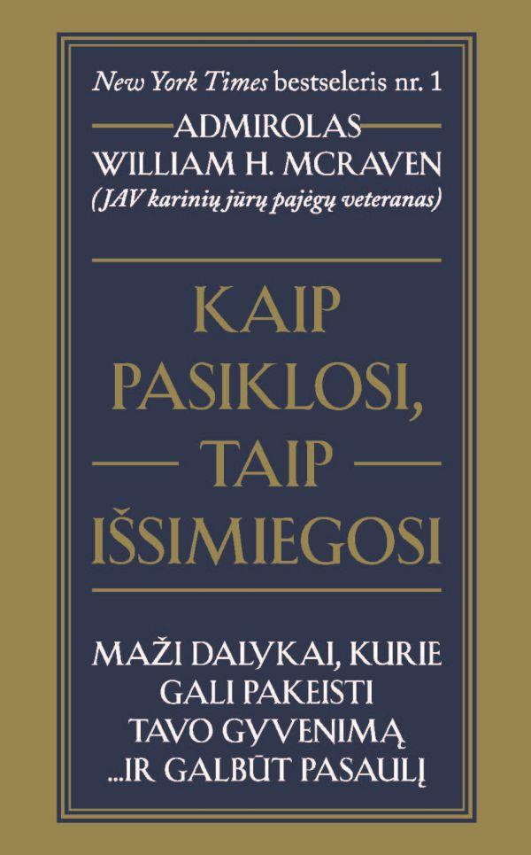 Kaip pasiklosi, taip išsimiegosi: maži dalykai, kurie gali pakeisti tavo gyvenimą... ir galbūt pasaulį