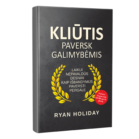 KLIŪTIS paversk galimybėmis - Ryan Holiday