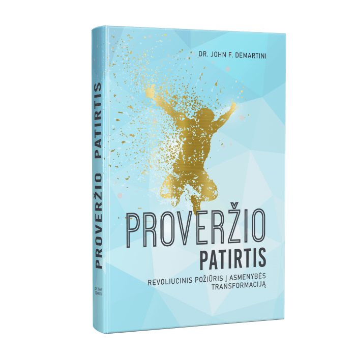 Proveržio patirtis. Revoliucinis požiūris į asmenybės transformaciją - DR. JOHN F. DEMARTINI