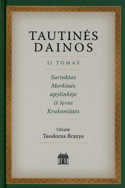 Tautinės dainos, II tomas. Surinktos Merkinės apylinkėje iš Ievos Krukoniūtės