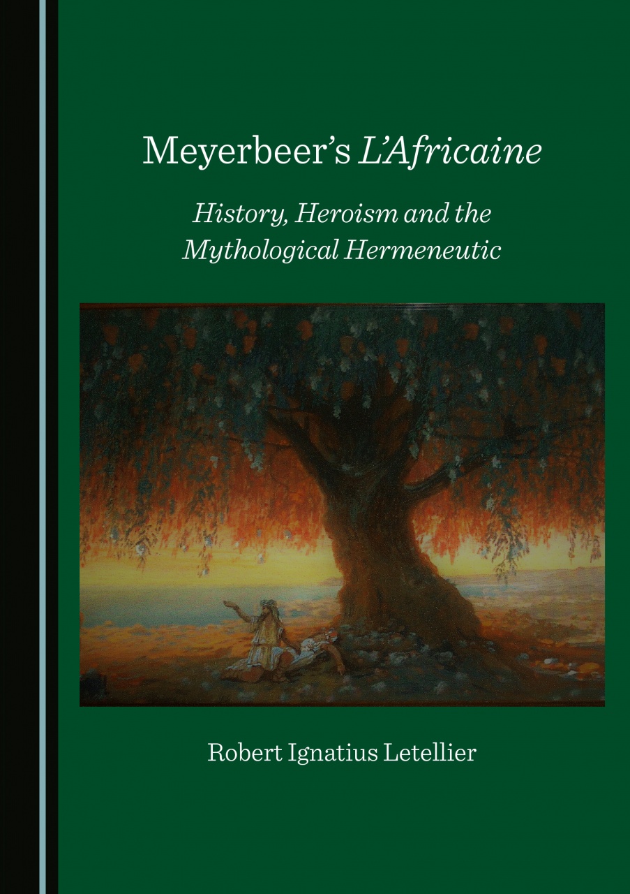Meyerbeer's L'Africaine: History, Heroism and the Mythological Hermeneutic