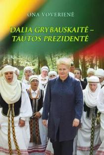 Dalia Grybauskaitė - tautos prezidentė
