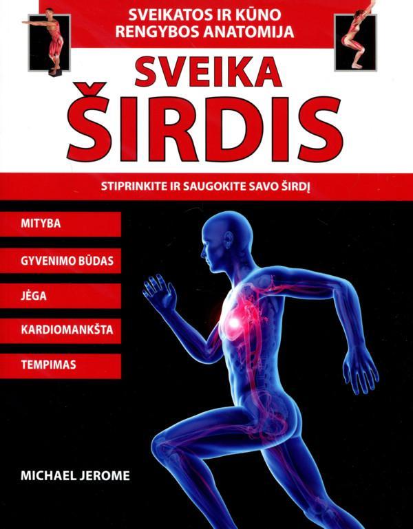 Sveika širdis: stiprinkite irsaugokite savo širdį