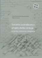 Socialiai pažeidžiamos grupės darbo rinkoje: samprata, vertinimas, integracija