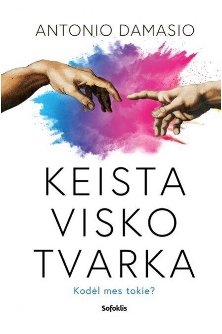 Keista visko tvarka. Kodėl mes tokie?