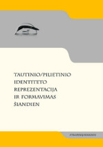 Tautinio / pilietinio identiteto reprezentacija ir formavimas šiandien