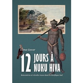 Douze jours à Nuku Hiva: Rencontres et révolte russe dans le Pacifique Sud