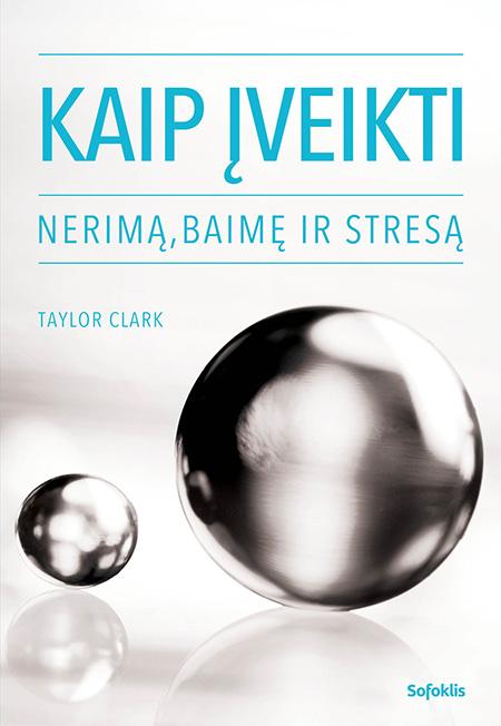 Kaip įveikti nerimą, baimę ir stresą