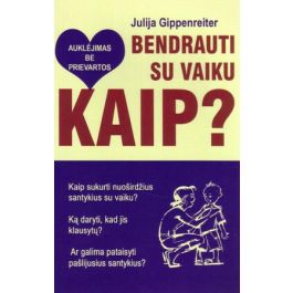 Bendrauti su vaiku. Kaip?