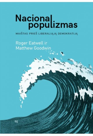 Nacionalpopulizmas: maištasprieš liberaliąją demokratiją
