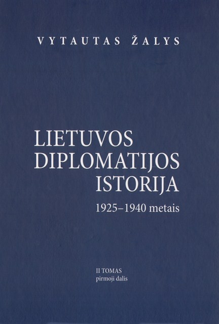 Lietuvos diplomatijos istorija1925-1940, II t. Pirmoji dalis